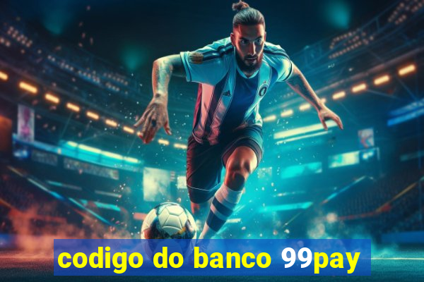 codigo do banco 99pay